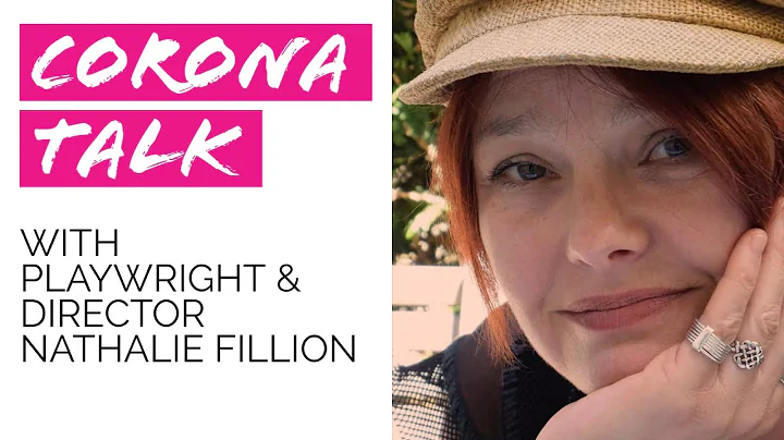 Corona Talk #13 Playwright & Director Nathalie Fil...