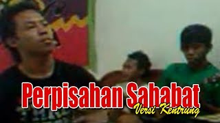 Perpisahan Sahabat Rumah Bujang | Cover Kentrung