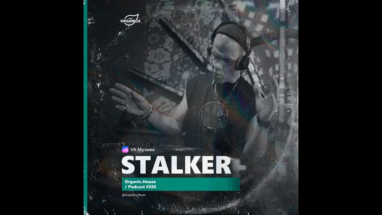 by Stalker @Organica Music / Organic House Podcast #285