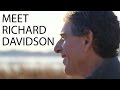 Meet Richard Davidson, Founder of the Center for Healthy Minds