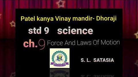 Std 9 Science Ch 9 બળ અને ગતિના નિયમો ( Part - 2 ) S . L . Satasia .