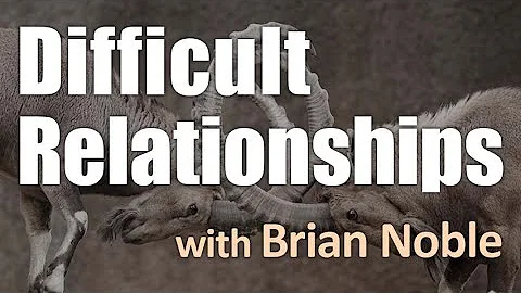 Difficult Relationships - Brian Noble on LIFE Toda...