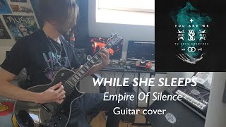 WHILE SHE SLEEPS - Empire of Silence - Guitar cover