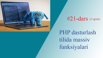 21-dars. 2-qism. PHP dasturlash tilida massiv funksiyalari
