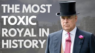 Prince Andrew: The Most Toxic Royal In British History