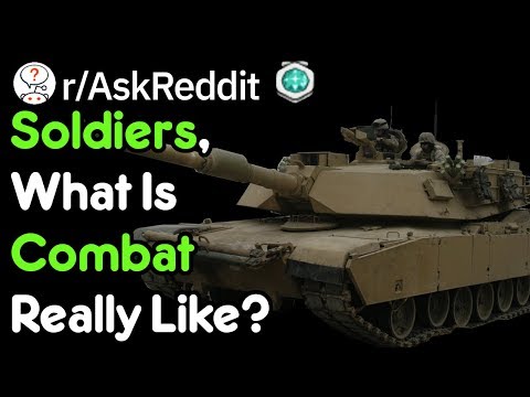 soldiers,-what-is-combat-really-like?-(reddit-stories-r/askreddit)