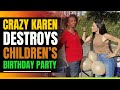 Crazy Karen Destroys Children's Birthday Party. Then This Happens