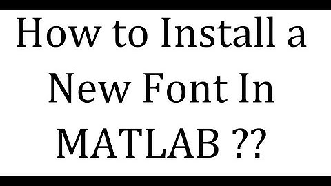 How to install a new font in Matlab ?