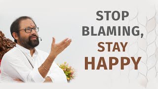 Stop Blaming, Stay Happy | Short Discourse by Pujya Gurudevshri from the Ashram