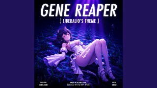 GENE REAPER (Liberalio's Theme)