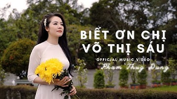 BIẾT ƠN CHỊ VÕ THỊ SÁU - Phạm Thuỳ Dung | Official Music Video