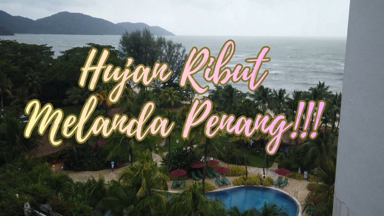 Ep 11 - Hujan Ribut Melanda Penang !!!