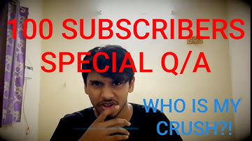 100 SUBSCRIBERS SPECIAL Q/A!!!