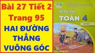 TOÁN LỚP 4 VỞ BÀI TẬP 1 Bài 27 Tiết 2 - HAI ĐƯỜNG THẲNG VUÔNG GÓC - Kết Nối Tri Thức Thầy Nhựt TV