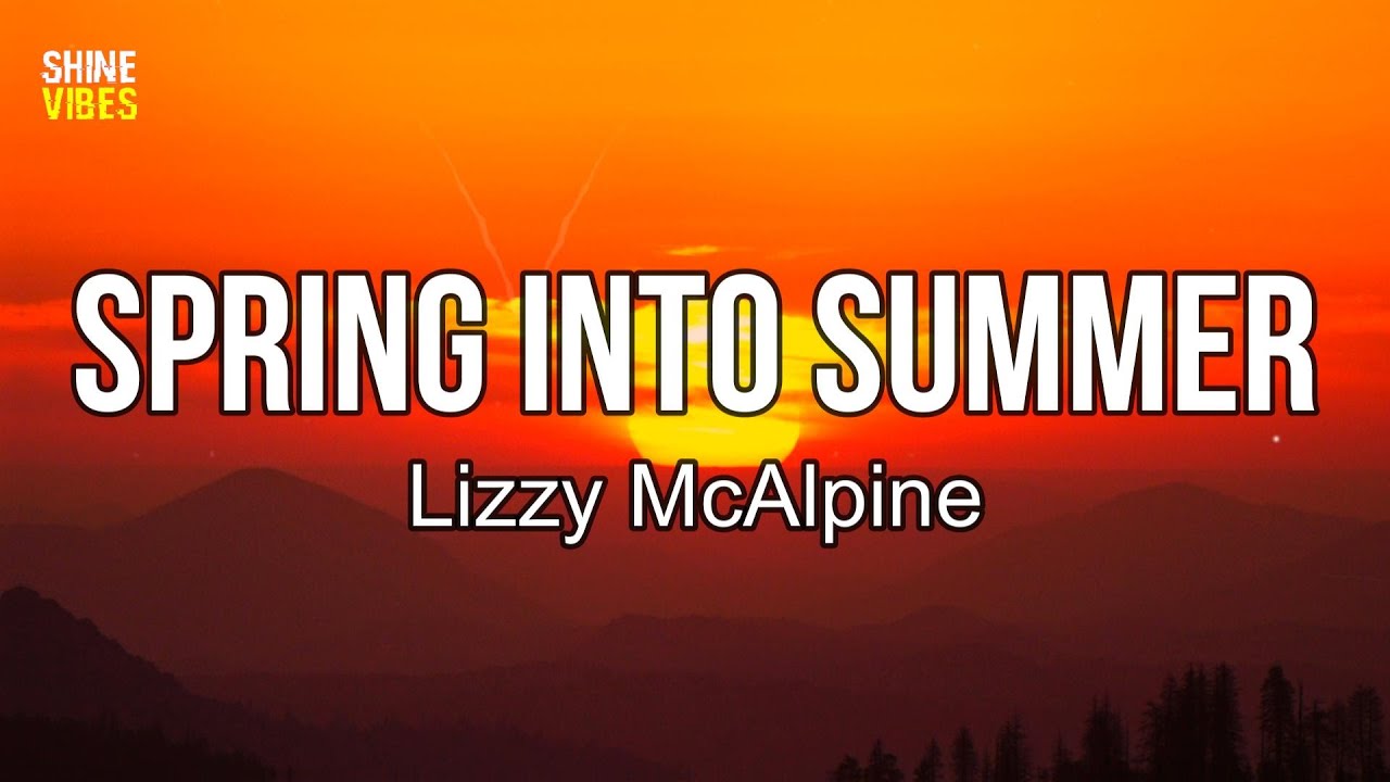 Lizzy McAlpine - Spring Into Summer (Lyrics) | Spring into summer, and ...