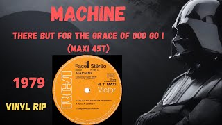 Machine - There But For The Grace Of God Go I (1979) (Maxi 45T)