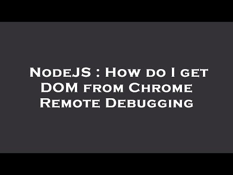 NodeJS : How do I get DOM from Chrome Remote Debugging