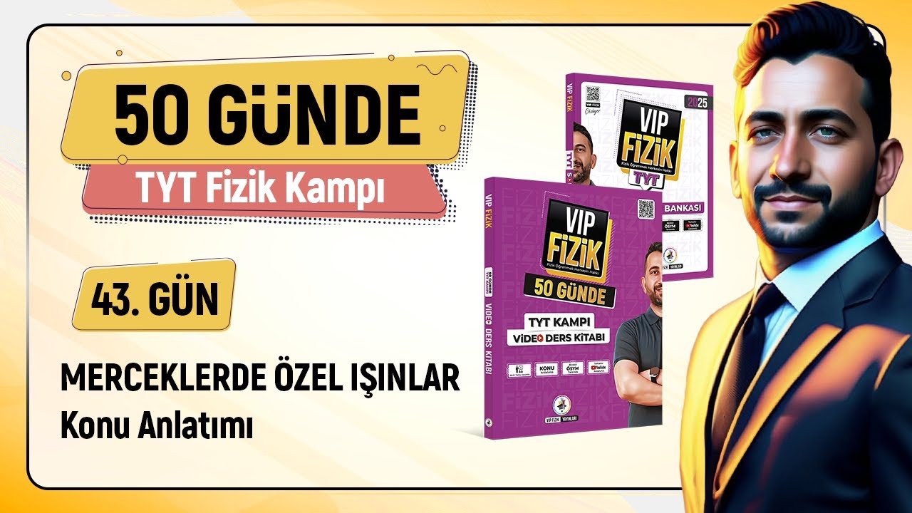 Merceklerde özel ışınlar konu anlatımı | 43.Gün 1.Video | 2025 TYT Fizik kampı