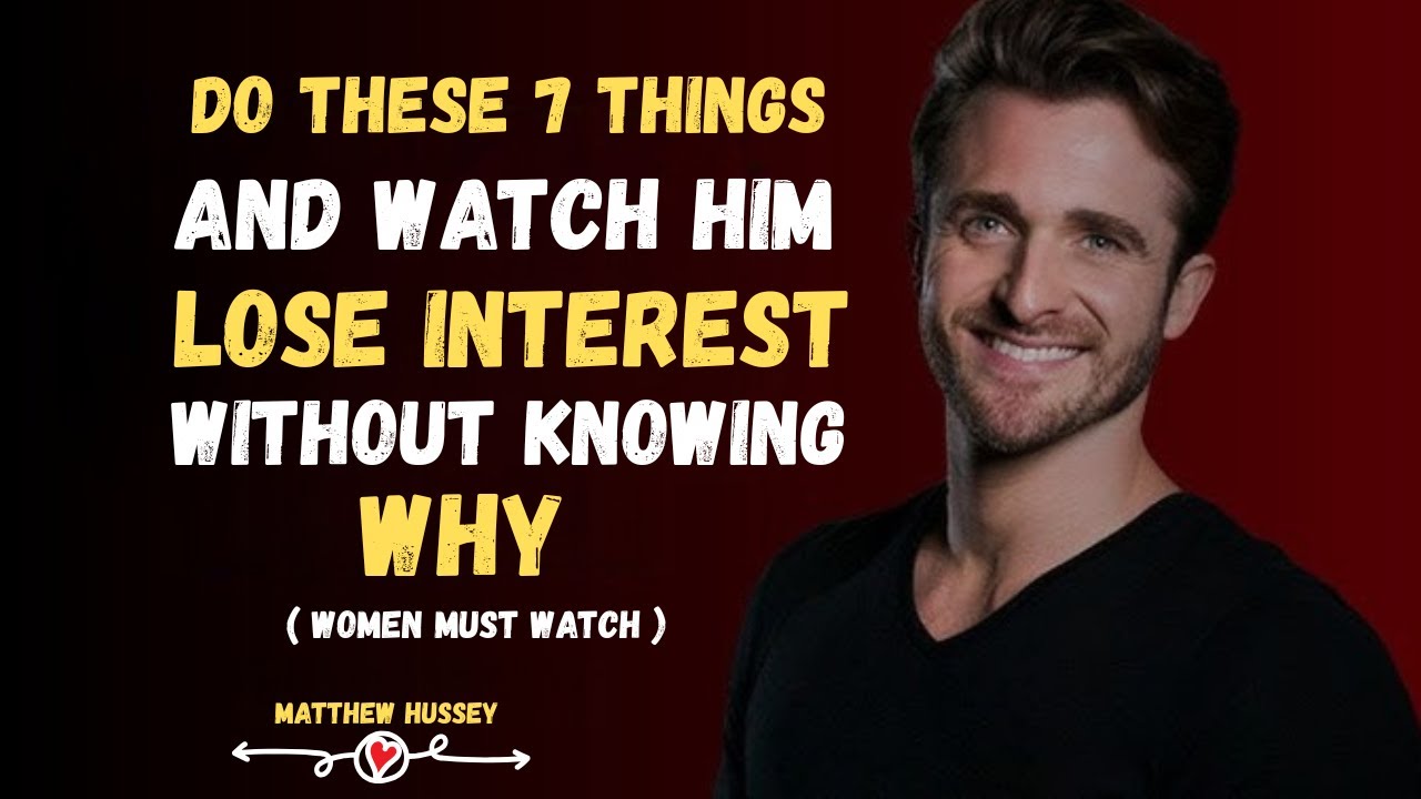 DO THESE 7 THINGS AND WATCH HIM LOSE INTEREST WITHOUT KNOWING WHY | MATTHEW HUSSEY|MOTIVATION SPEECH