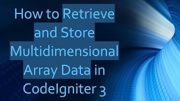 How to Retrieve and Store Multidimensional Array Data in CodeIgniter 3
