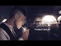 Thomas Shelby - The Darkness | (Peaky Blinders)