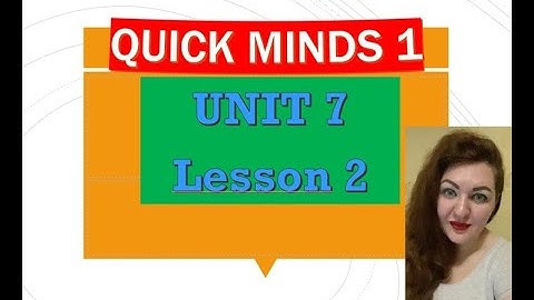QUICK MINDS 1. UNIT 7. LESSON 2