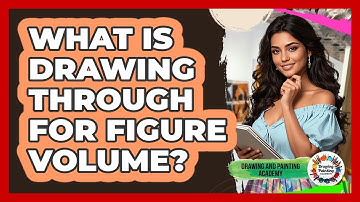 What Is Drawing Through For Figure Volume? - Drawing and Painting Academy