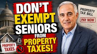 Don’t EXEMPT Seniors From Property Taxes!