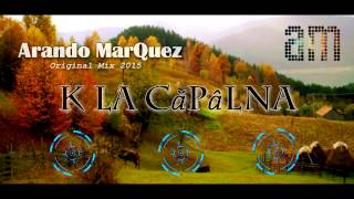 Arando Marquez - K La Capalna (Original Mix 2015)