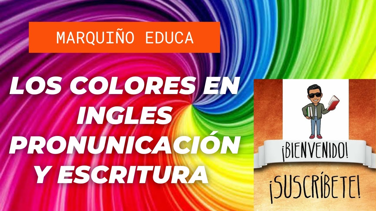 Los Colores En Ingles Escritura Y Pronunciación Los Colores Primarios Secundarios Y Terciarios Youtube
