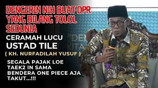 Pesan Buat DPR yang Bilang T-O-L-O-L Sedunia || CERAMAH USTADZ TILE TERBARU BIKIN NGAKAK.