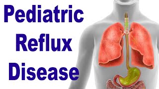 Pediatric Reflux (GERD, LPR): Causes and Symptoms