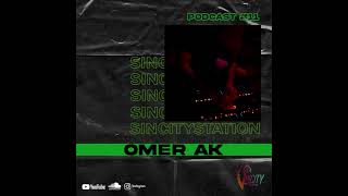 Omer Ak - Sincity Resident Podcast 11