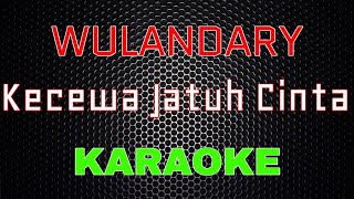 Wulandary - Kecewa Jatuh Cinta [Karaoke] | LMusical