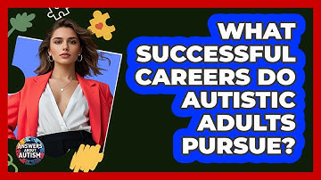 What Successful Careers Do Autistic Adults Pursue? - Answers About Autism