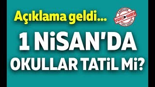 Açıklama Geldi... 1 Nisanda Okullar Tatil Mi?