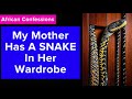 My Mother Has A Snake In Her Wardrobe African Confessions