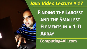 Java Lecture 17: Finding the Largest and the Smallest Numbers in an Array