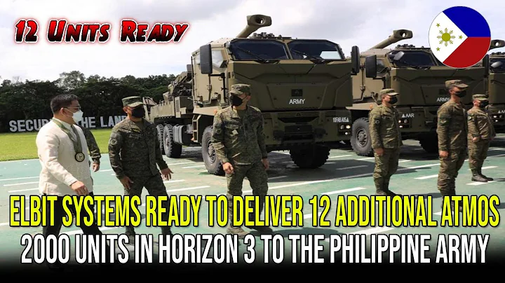 Elbit Systems Ready to Deliver 12 Additional ATMOS 2000 Units in Horizon3 to the Philippine Army - DayDayNews