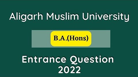 Aligarh Muslim University BA (Hons)  Entrance Paper 2022|AMU BA (Hons)2022 question paper.