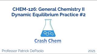 CHEM-126: General Chemistry II: Dynamic Equilibrium Worksheet