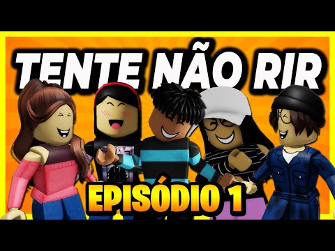 TENTE NÃO RIR - ROBLOX - EPISÓDIO 1
