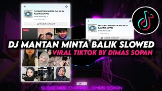 DJ MANTAN MINTA BALIK SLOWED VIRAL TIKTOK DIMAS SOPAN BY KEVIN SOPAN || DIMAS SOPAN