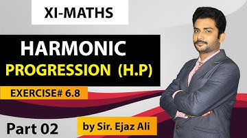 XI Maths - Exercise # 6.8 - Harmonic Progression (H.P) - Part # 2 by Ejaz Ali