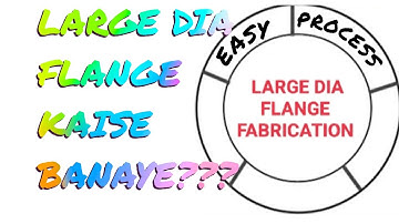 BIG DIA FLANGE FABRICATION KAISE KARE???