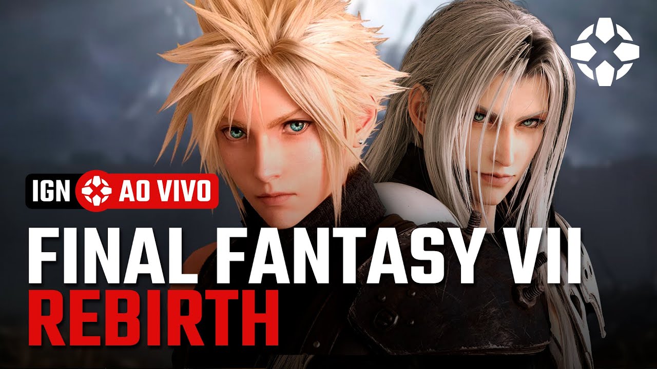 Final Fantasy VII Rebirth | IGN AO VIVO - YouTube
