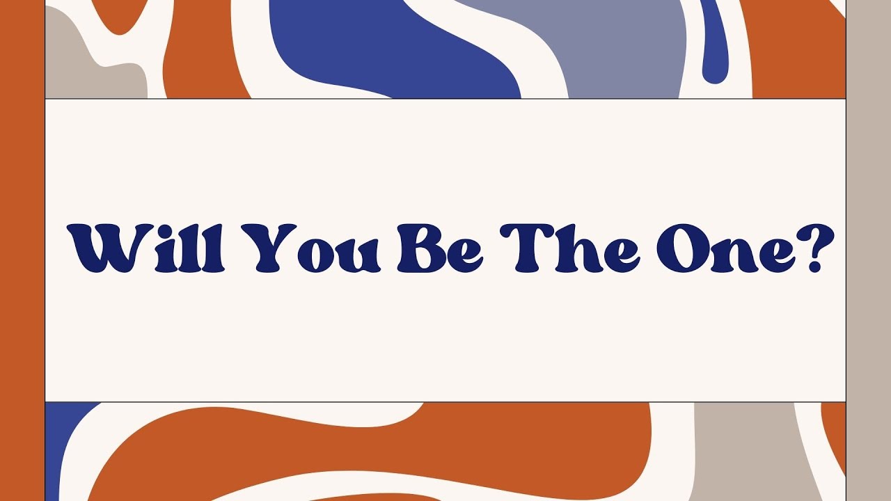 Will You be the One? - YouTube