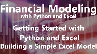 Building a Simple Excel Model - Getting Started with Python and Excel