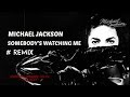 Michael Jackson - Somebody's Watching Me [Funky ReMix]-HD