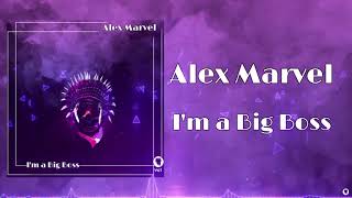 Alex Marvel - I'm a big boss (Out Now) Virus Music 2020